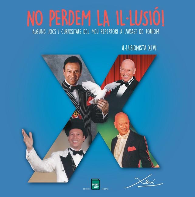 NO PERDEM LA IL·LUSIÓ! ALGUNS JOCS I CURIOSITATS DEL MEU REPERTORI A L'ABAST DE TOTHOM | 9788410087224 | IL·LUSIONISTA XEVI | Llibres Parcir | Librería Parcir | Librería online de Manresa | Comprar libros en catalán y castellano online