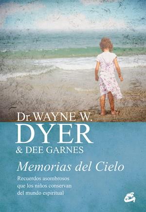 MEMORIAS DEL CIELO | 9788484456025 | DYER, DR. WAYNE W./GARNES, DEE | Llibres Parcir | Llibreria Parcir | Llibreria online de Manresa | Comprar llibres en català i castellà online