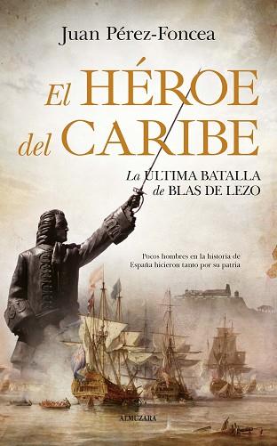 HEROE DEL CARIBE,EL LA BATALLA DE BLAS DE LEZO | 9788417797713 | PEREZ FONCEA,JUAN | Llibres Parcir | Llibreria Parcir | Llibreria online de Manresa | Comprar llibres en català i castellà online