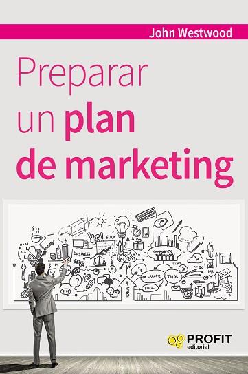 PREPARAR UN PLAN DE MARKETING | 9788416583355 | WESTWOOD, JOHN | Llibres Parcir | Librería Parcir | Librería online de Manresa | Comprar libros en catalán y castellano online