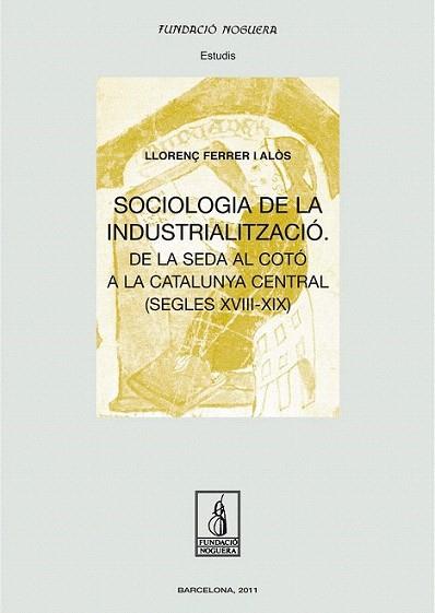 SOCIOLOGIA DE LA INDUSTRIALITZACIO DE LA SEDA AL COTO A LA | 9788499751375 | LLORENÇ FERRER I ALOS | Llibres Parcir | Librería Parcir | Librería online de Manresa | Comprar libros en catalán y castellano online