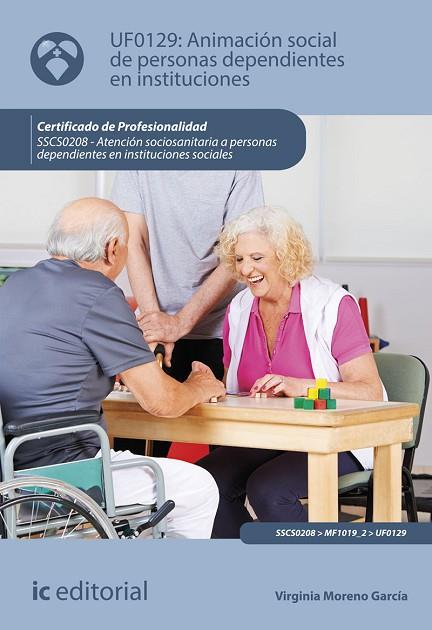 ANIMACIÓN SOCIAL DE PERSONAS DEPENDIENTES EN INSTITUCIONES. SSCS0208 -  ATENCIÓN | 9788491986713 | MORENO GARCÍA, VIRGINIA | Llibres Parcir | Llibreria Parcir | Llibreria online de Manresa | Comprar llibres en català i castellà online