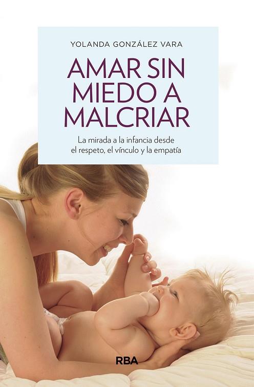 AMAR SIN MIEDO A MALCRIAR | 9788490569276 | GONZÁLEZ VARA, YOLANDA | Llibres Parcir | Librería Parcir | Librería online de Manresa | Comprar libros en catalán y castellano online