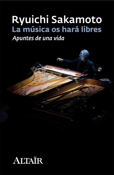 LA MUSICA OS HARA LIBRES apuntes de una vida | 9788493927400 | SAKAMOTO RYUICHI | Llibres Parcir | Librería Parcir | Librería online de Manresa | Comprar libros en catalán y castellano online