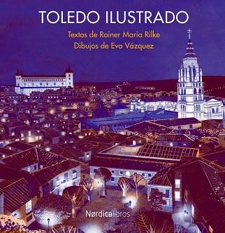 TOLEDO ILUSTRADO | 9788415717911 | RAINER MARIA RILKE | Llibres Parcir | Librería Parcir | Librería online de Manresa | Comprar libros en catalán y castellano online