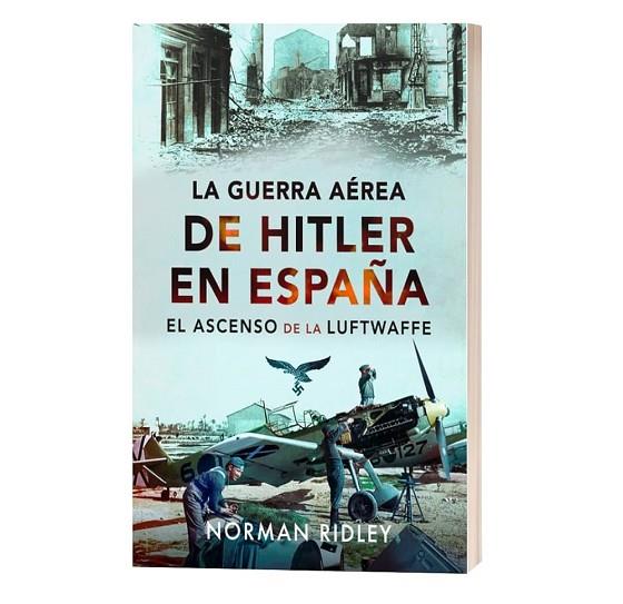 LA GUERRA AÉREA DE HITLER EN ESPAÑA | 978-8412896695 | RIDLEY NORMAN | Llibres Parcir | Librería Parcir | Librería online de Manresa | Comprar libros en catalán y castellano online