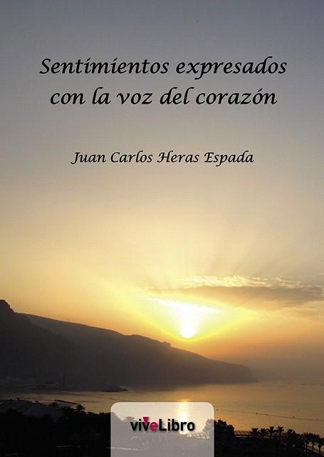 SENTIMIENTOS EXPRESADOS CON LA VOZ DEL CORAZÓN | 9788415519607 | HERAS ESPADA, JUAN CARLOS | Llibres Parcir | Librería Parcir | Librería online de Manresa | Comprar libros en catalán y castellano online