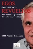 EGOS REVULETOS una memoria personal de vida literaria | 9788483832219 | JUAN CRUZ RUIZ | Llibres Parcir | Librería Parcir | Librería online de Manresa | Comprar libros en catalán y castellano online