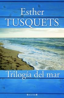 TRILOGIA DEL MAR | 9788466647441 | TUSQUETS ESTHER | Llibres Parcir | Librería Parcir | Librería online de Manresa | Comprar libros en catalán y castellano online