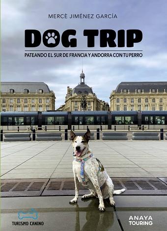 DOG TRIP. PATEANDO EL SUR DE FRANCIA Y ANDORRA CON TU PERRO | 9788491587231 | JIMÉNEZ GARCÍA, MERCÈ | Llibres Parcir | Librería Parcir | Librería online de Manresa | Comprar libros en catalán y castellano online