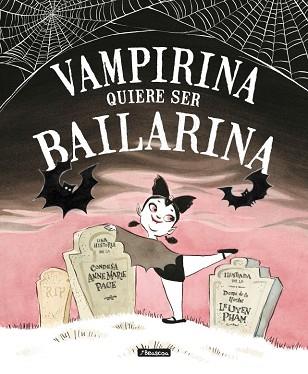 VAMPIRINA QUIERE SER BAILARINA | 9788448850432 | PACE, ANNE MARIE/PHAM, LEUYEN | Llibres Parcir | Llibreria Parcir | Llibreria online de Manresa | Comprar llibres en català i castellà online