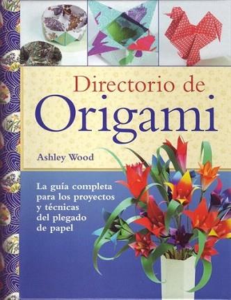 DIRECTORIO DE ORIGAMI guia completa para proyectos tecnicas | 9788495376954 | ASHLEY WOOD | Llibres Parcir | Librería Parcir | Librería online de Manresa | Comprar libros en catalán y castellano online