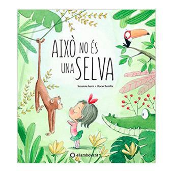 AIXÒ NO ÉS UNA SELVA | 9788494603532 | ISERN, SUSANNA | Llibres Parcir | Librería Parcir | Librería online de Manresa | Comprar libros en catalán y castellano online