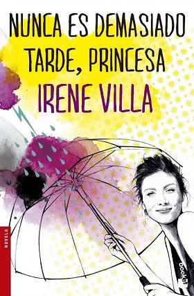 NUNCA ES DEMASIADO TARDE, PRINCESA | 9788467045529 | IRENE VILLA | Llibres Parcir | Llibreria Parcir | Llibreria online de Manresa | Comprar llibres en català i castellà online