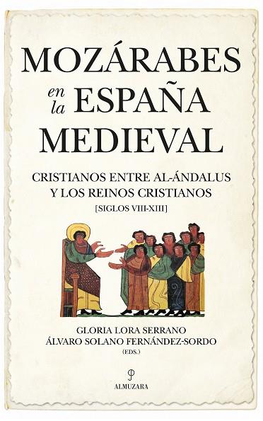 MOZÁRABES EN LA ESPAÑA MEDIEVAL | 9788418952005 | LORA SERRANO, GLORIA/SOLANO FERNÁNDEZ-SORDO, ÁLVARO | Llibres Parcir | Librería Parcir | Librería online de Manresa | Comprar libros en catalán y castellano online