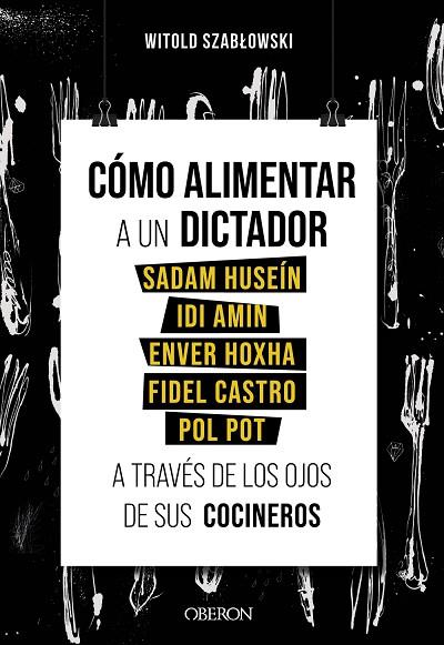 CÓMO ALIMENTAR A UN DICTADOR. SADAM HUSEÍN, IDI AMIN, ENVER HOXHA, FIDEL CASTRO | 9788441543546 | SZABLOWSKI, WITOLD | Llibres Parcir | Librería Parcir | Librería online de Manresa | Comprar libros en catalán y castellano online