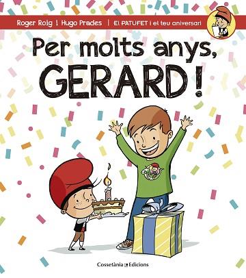 PER MOLTS ANYS, GERARD (PATUFET I EL TEU ANIVERSARI) | 9788490344323 | ROIG CÉSAR, ROGER | Llibres Parcir | Llibreria Parcir | Llibreria online de Manresa | Comprar llibres en català i castellà online