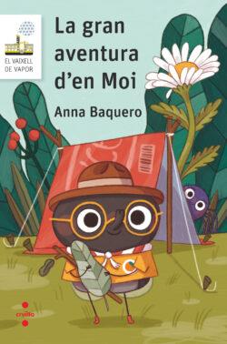 LA GRAN AVENTURA D'EN MOI | 9788466158510 | BAQUERO FONT, ANNA | Llibres Parcir | Librería Parcir | Librería online de Manresa | Comprar libros en catalán y castellano online