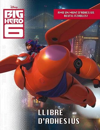 BIG HERO 6. LLIBRE D'ADHESIUS | 9788490576038 | DIVERSOS AUTORS | Llibres Parcir | Llibreria Parcir | Llibreria online de Manresa | Comprar llibres en català i castellà online