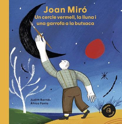 JOAN MIRÓ. UN CERCLE VERMELL, LA LLUNA I UNA GARROFA A LA BUTXACA | 9788418449031 | BARNÉS, JUDITH | Llibres Parcir | Librería Parcir | Librería online de Manresa | Comprar libros en catalán y castellano online