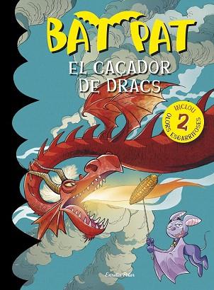 BATPAT : EL CAÇADOR DE DRACS | 9788490574911 | ROBERTO PAVANELLO | Llibres Parcir | Librería Parcir | Librería online de Manresa | Comprar libros en catalán y castellano online