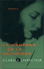 LA MANZANA EN LA OSCURIDAD | 9788478446858 | LISPECTOR CLARICE | Llibres Parcir | Llibreria Parcir | Llibreria online de Manresa | Comprar llibres en català i castellà online