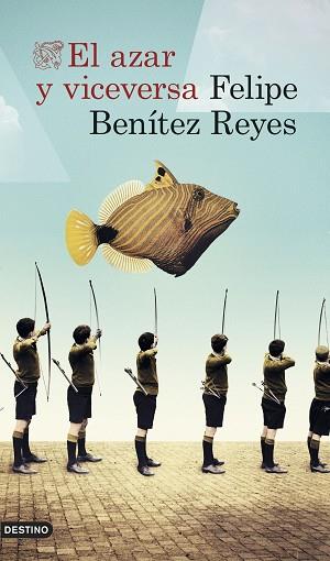 EL AZAR Y VICEVERSA | 9788423349913 | BENÍTEZ REYES, FELIPE | Llibres Parcir | Librería Parcir | Librería online de Manresa | Comprar libros en catalán y castellano online