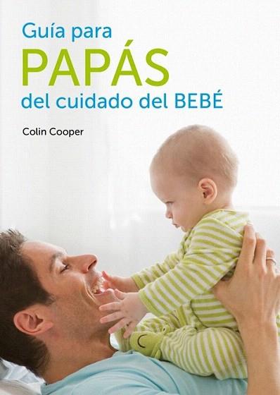 GUIA PARA PAPAS CUIDADO BEBE | 9788425347252 | COOPER COLIN | Llibres Parcir | Llibreria Parcir | Llibreria online de Manresa | Comprar llibres en català i castellà online