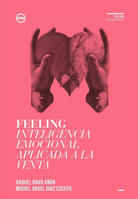 FEELING INTELIGENCIA EMOCIONAL APLICADA A LA VENTA | 9788494235870 | DAVÓ AÑÓN, RAQUEL/DÍAZ ESCOTO, MIGUEL ÁNGEL | Llibres Parcir | Librería Parcir | Librería online de Manresa | Comprar libros en catalán y castellano online