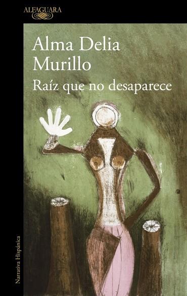 RAÍZ QUE NO DESAPARECE | 9788410299603 | MURILLO, ALMA DELIA | Llibres Parcir | Llibreria Parcir | Llibreria online de Manresa | Comprar llibres en català i castellà online