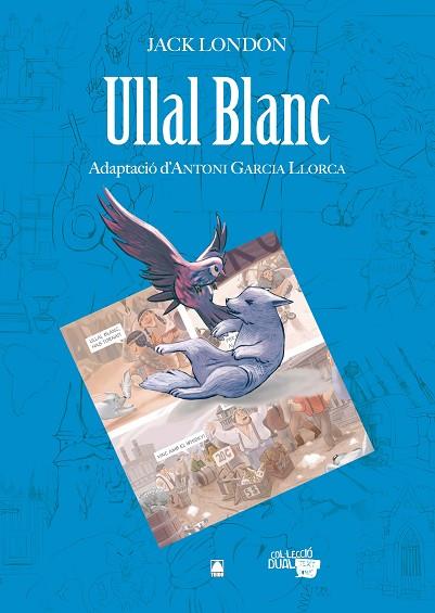 COL·LECCIÓ DUAL 001. ULLAL BLANC -JACK LONDON- | 9788430769209 | FORTUNY GINÉ, JOAN BAPTISTA / MARTÍ RAÜLL, SALVADOR / VÁNDOR, ARIEL | Llibres Parcir | Llibreria Parcir | Llibreria online de Manresa | Comprar llibres en català i castellà online