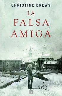 FALSA AMIGA, LA | 9788466652926 | DREWS, CHRISTINE | Llibres Parcir | Llibreria Parcir | Llibreria online de Manresa | Comprar llibres en català i castellà online