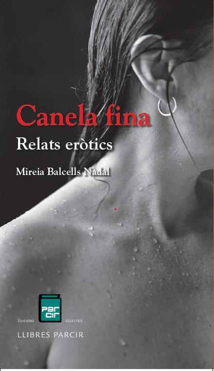 CANELA FINA. RELATS ERÒTICS | 9788410087828 | BALCELLS NADAL, MIREIA | Llibres Parcir | Llibreria Parcir | Llibreria online de Manresa | Comprar llibres en català i castellà online