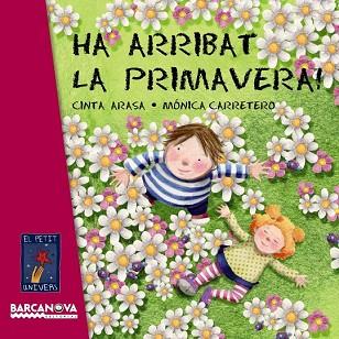 HA ARRIBAT LA PRIMAVERA! (COL.PETIT UNIVERS) DUR,PETIT | 9788448930707 | ARASA, CINTA | Llibres Parcir | Librería Parcir | Librería online de Manresa | Comprar libros en catalán y castellano online