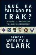 QUE HA FALLADO EN IRAK | 9788484325314 | CLARK WESLEY K | Llibres Parcir | Librería Parcir | Librería online de Manresa | Comprar libros en catalán y castellano online