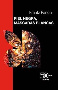 PIEL NEGRA, MÁSCARAS BLANCAS | 9788446058601 | FANON, FRANTZ | Llibres Parcir | Llibreria Parcir | Llibreria online de Manresa | Comprar llibres en català i castellà online