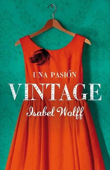 UNA PASION VINTAGE | 9788426419040 | ISABEL WOLFF | Llibres Parcir | Llibreria Parcir | Llibreria online de Manresa | Comprar llibres en català i castellà online