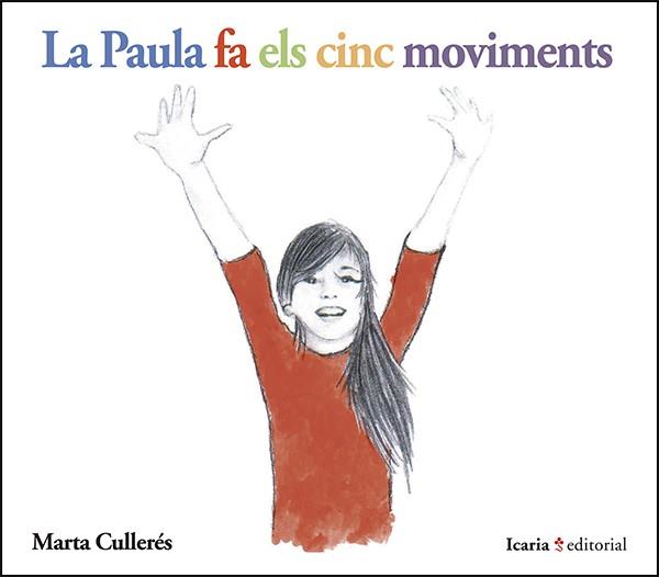 LA PAULA FA ELS CINC MOVIMENTS | 9788498887211 | CULLERÉS SOL, MARTA | Llibres Parcir | Librería Parcir | Librería online de Manresa | Comprar libros en catalán y castellano online