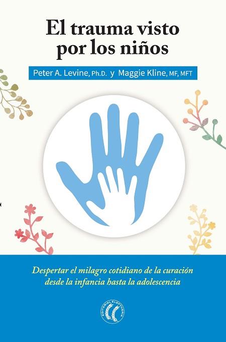 EL TRAUMA VISTO POR LOS NIÑOS | 9788494408410 | LEVINE, PETER A./KLINE, MAGGIE | Llibres Parcir | Librería Parcir | Librería online de Manresa | Comprar libros en catalán y castellano online
