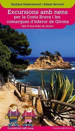 EXCURSIONS AMB NENS PER LA COSTA BRAVA I LES COMARQUES D'INTERIOR DE GIRONA DES | 9788490343203 | VASTENAVOND, BARBARA/SERVENT, RAFAEL | Llibres Parcir | Librería Parcir | Librería online de Manresa | Comprar libros en catalán y castellano online