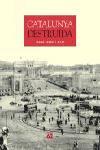 CATALUNYA DESTRUIDA | 9788429756043 | BARRAL | Llibres Parcir | Llibreria Parcir | Llibreria online de Manresa | Comprar llibres en català i castellà online