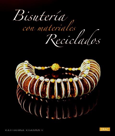 BISUTERÍA CON MATERIALES RECICLADOS | 9788498743289 | KRAMMER, KATHARINA | Llibres Parcir | Llibreria Parcir | Llibreria online de Manresa | Comprar llibres en català i castellà online