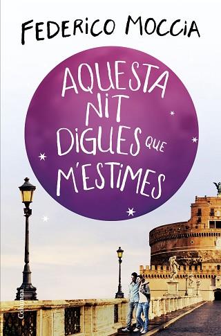 AQUESTA NIT DIGUES QUE M'ESTIMES | 9788466425308 | MOCCIA, FEDERICO | Llibres Parcir | Librería Parcir | Librería online de Manresa | Comprar libros en catalán y castellano online