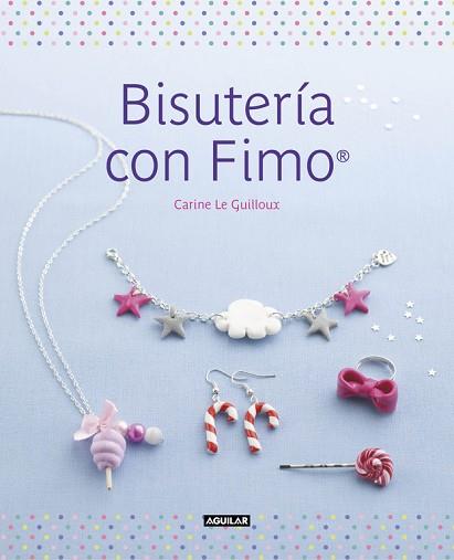 BISUTERÍA CON FIMO | 9788403514881 | LE GUILLOUX, CARINE | Llibres Parcir | Llibreria Parcir | Llibreria online de Manresa | Comprar llibres en català i castellà online