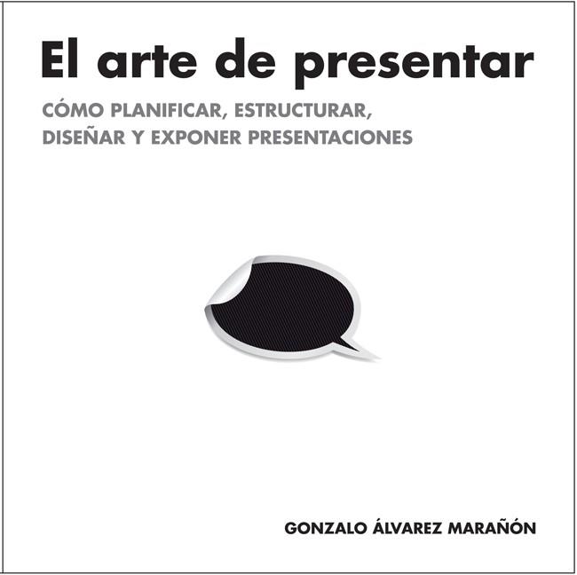 El arte de presentar | 9788498752205 | Gonzalo Álvarez Marañón | Llibres Parcir | Llibreria Parcir | Llibreria online de Manresa | Comprar llibres en català i castellà online