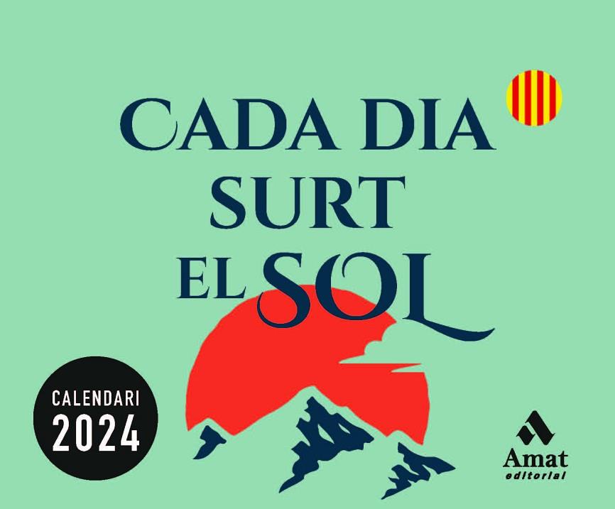 CALENDARI CADA DIA SURT EL SOL 2024 | 9788419870018 | AMAT EDITORIAL | Llibres Parcir | Librería Parcir | Librería online de Manresa | Comprar libros en catalán y castellano online