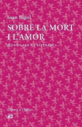 SOBRE LA MORT I L'AMOR | 9788429773316 | JOAN RIGOL ROIG | Llibres Parcir | Llibreria Parcir | Llibreria online de Manresa | Comprar llibres en català i castellà online