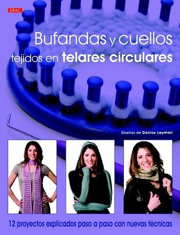 BUFANDAS Y CUELLOS TEJIDOS EN TELARES CIRCULARES | 9788498743395 | LAYMAN, DENISE | Llibres Parcir | Llibreria Parcir | Llibreria online de Manresa | Comprar llibres en català i castellà online