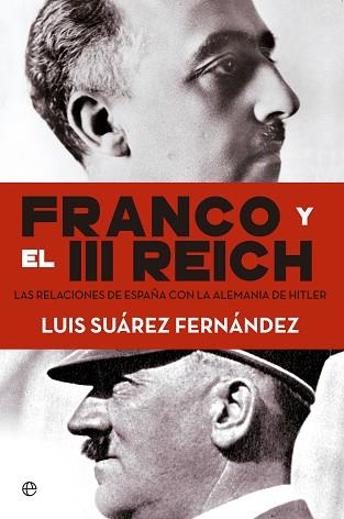 FRANCO Y EL III REICH. LAS RELACIONES DE ESPAÑA CON LA ALEMANIA DE HITLER. | 9788490604632 | SUÁREZ,LUIS | Llibres Parcir | Llibreria Parcir | Llibreria online de Manresa | Comprar llibres en català i castellà online