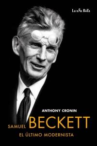 SAMUEL BECKETT, EL ÚLTIMO MODERNISTA | 9788495291226 | CRONIN, ANTHONY | Llibres Parcir | Llibreria Parcir | Llibreria online de Manresa | Comprar llibres en català i castellà online